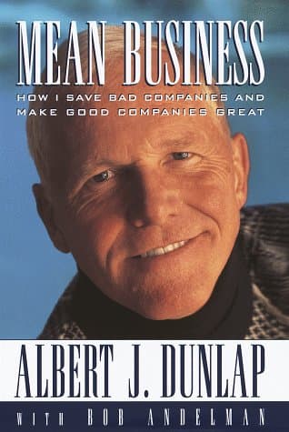 Mean Business: How I Save Bad Companies and Make Good Companies Great