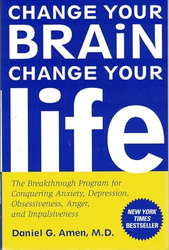 Book cover for Change Your Brain, Change Your Life: The Breakthrough Program for Conquering Anxiety, Depression, Obsessiveness, Anger, and Impulsiveness by Amen, Daniel G.