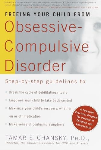 Book cover for Freeing Your Child from Obsessive Compulsive Disorder: A Powerful, Practical Program for Parents of Children and Adolescents by Tamar E. Chansky