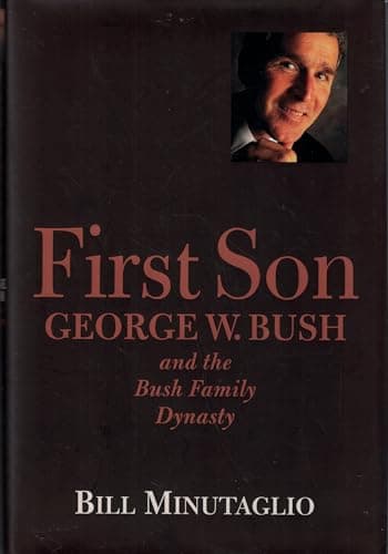 Book cover for First Son: George W. Bush and the Bush Family Dynasty by Minutaglio, Bill