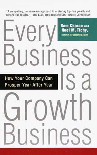 Book cover for Every Business Is a Growth Business: How Your Company Can Prosper Year After Year by Charan, Ram