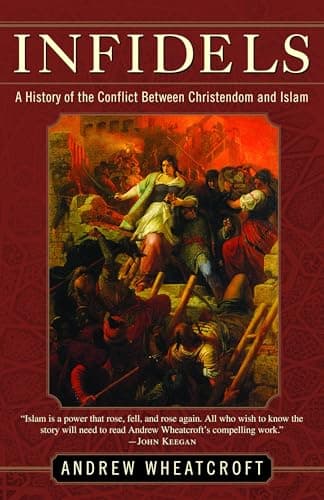 Book cover for Infidels: A History of the Conflict Between Christendom and Islam by Wheatcroft, Andrew