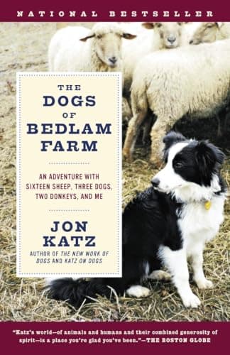Book cover for The Dogs of Bedlam Farm: An Adventure with Sixteen Sheep, Three Dogs, Two Donkeys, and Me by Katz, Jon