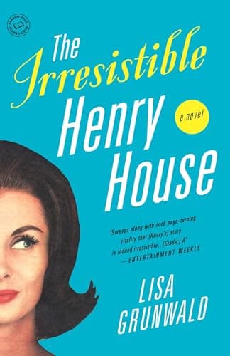 Book cover for The Irresistible Henry House: A Novel by Grunwald, Lisa
