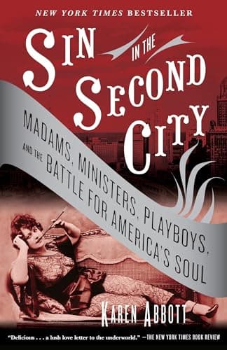 Book cover for Sin in the Second City: Madams, Ministers, Playboys, and the Battle for America's Soul by Abbott, Karen