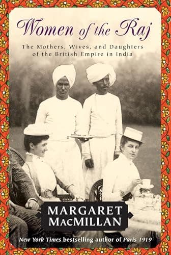 Book cover for Women of the Raj: The Mothers, Wives, and Daughters of the British Empire in India by MacMillan, Margaret