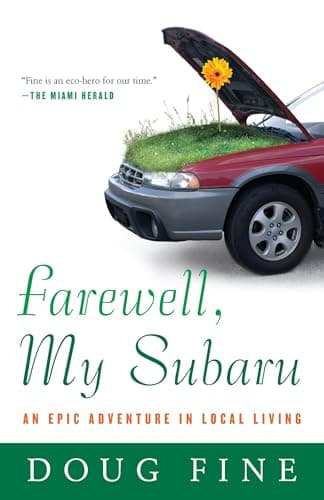 Book cover for Farewell, My Subaru: An Epic Adventure in Local Living by Fine, Doug