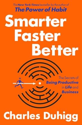 Book cover for Smarter Faster Better: The Secrets of Being Productive in Life and Business by Duhigg, Charles