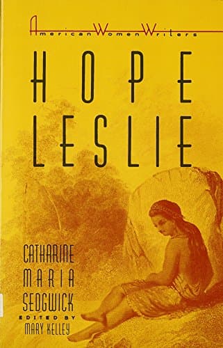 Book cover for Hope Leslie: Or, Early Times in the Massachusetts (American Women Writers) by Catharine Maria Sedgwick