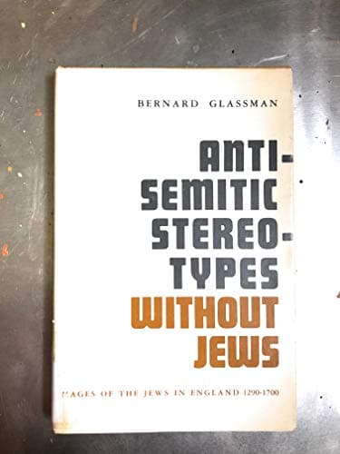 Book cover for Anti-Semitic Stereotypes without Jews: Images of the Jews in England 1290-1700 by Bernard Glassman