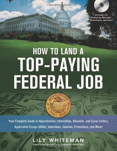 Book cover for How to Land a Top Paying Federal Job: Your Complete Guide to Opportunities, Internships, Résumés and Cover Letters, Application Essays (KSAs), Interviews, Salaries, Promotions, and More! by Whiteman, Lily
