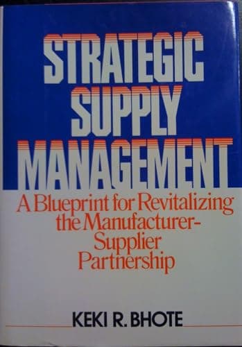 Book cover for Strategic Supply Management: A Blueprint for Revitalizing the Manufacturer-Supplier Partnership by Bhote, Keki R.