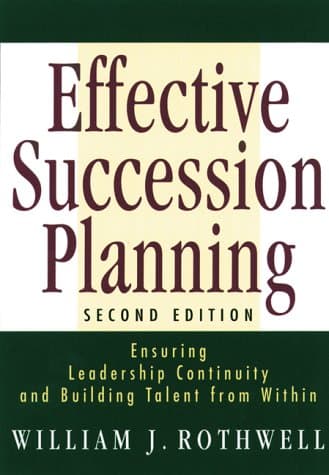 Book cover for Effective Succession Planning: Ensuring Leadership Continuity and Building Talent from Within by Rothwell, William J.
