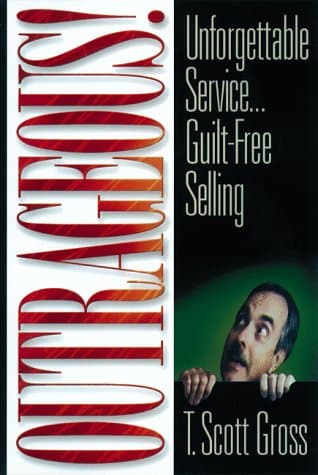 Book cover for Outrageous!: Unforgettable Service...Guilt-Free Selling by Gross, T. Scott