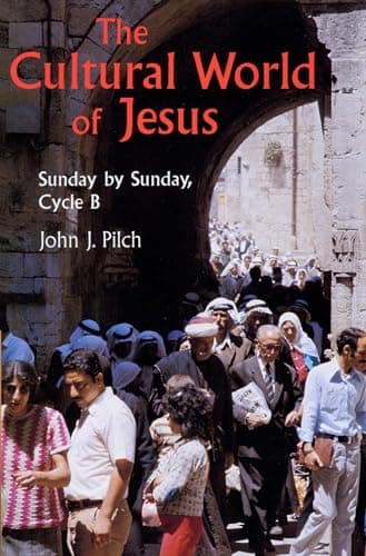 Book cover for The Cultural World of Jesus: Sunday by Sunday, Cycle B (Bestseller! the Cultural World of Jesus: Sunday by Sunday) by Pilch, John J.