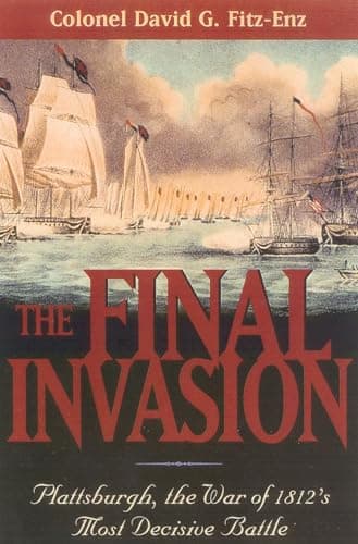 Book cover for The Final Invasion: Plattsburgh, the War of 1812's Most Decisive Battle by David Fitz-Enz