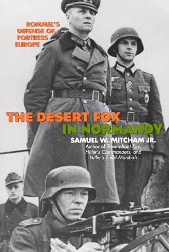 Book cover for The Desert Fox in Normandy: Rommel's Defense of Fortress Europe by Mitcham Jr., Samuel W.