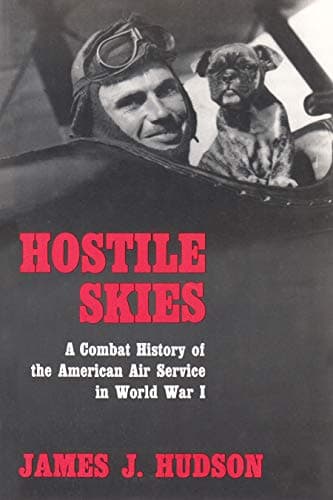 Book cover for Hostile Skies: A Combat History of the American Air Service in World War I by Hudson, James J