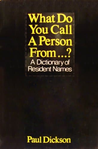 Book cover for What Do You Call a Person From...?: A Dictionary of Resident Names by Dickson, Paul