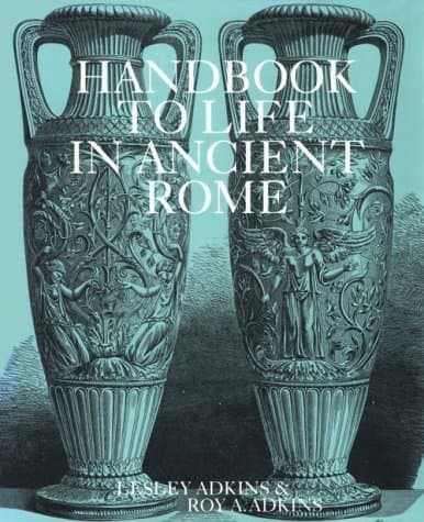 Book cover for Handbook to Life in Ancient Rome by Adkins, Lesley and Roy A.