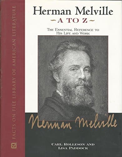 Book cover for Herman Melville A to Z: The Essential Reference to His Life and Work (Facts on File Library of American Literature) by Rollyson, Carl E.