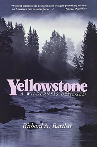 Book cover for Yellowstone: A Wilderness Besieged by Bartlett, Richard A.
