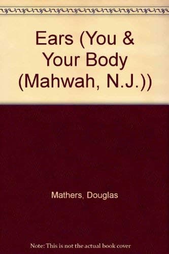 Book cover for Ears (You and Your Body Series) by Mathers, Douglas