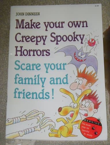 Book cover for Make Your Own Creepy Spooky Horrors: Scare Your Family and Friends (Zaney Games, Projects and Activities Series) by Dinneen, John
