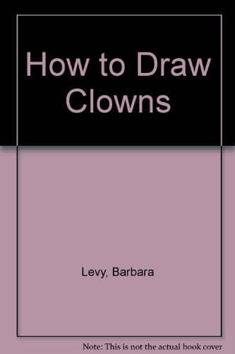 Book cover for How to Draw Clowns by Levy, Barbara