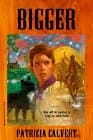 Book cover for Bigger by Calvert, Patricia
