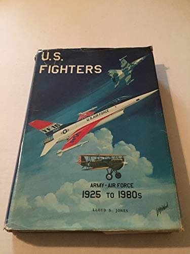 Book cover for U.S. Fighters Army-Air Force 1925 to 1980s by Lloyd S. Jones