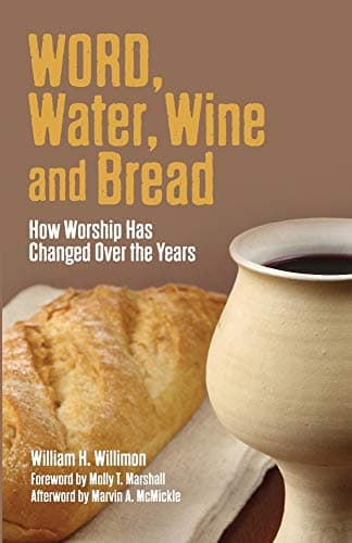 Book cover for Word, Water, Wine, and Bread: How Worship Has Changed over the Years by Willimon, William H.