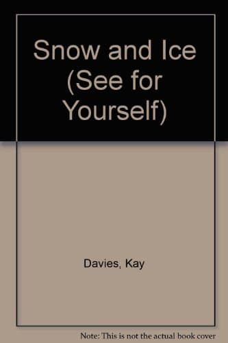 Book cover for Snow and Ice (See for Yourself) by Davies, Kay