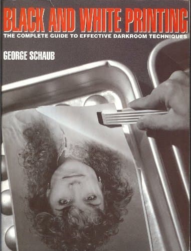 Book cover for Black-And-White Printing: The Complete Guide to Effective Darkroom Techniques by Schaub, George