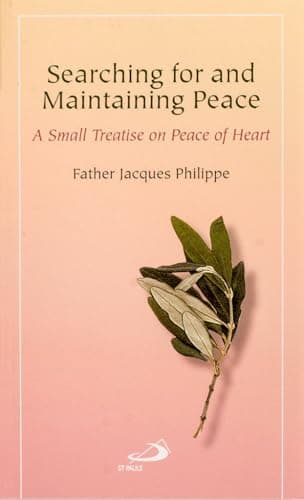 Book cover for Searching for and Maintaining Peace: A Small Treatise on Peace of Heart by Philippe, Jacques