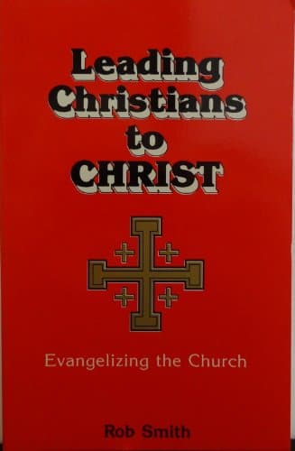 Book cover for Leading Christians to Christ: Evangelizing the Church by Smith, Rob