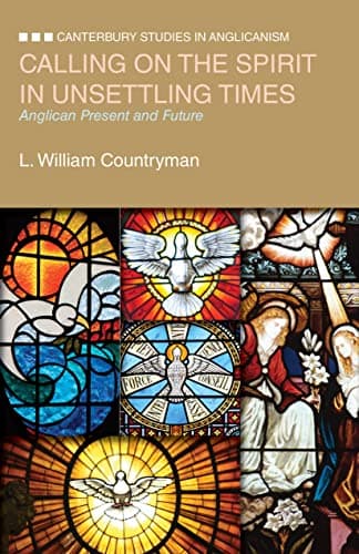 Book cover for Calling on the Spirit in Unsettling Times: Anglican Present and Future (Canterbury Studies in Anglicanism) by Countryman, L. William