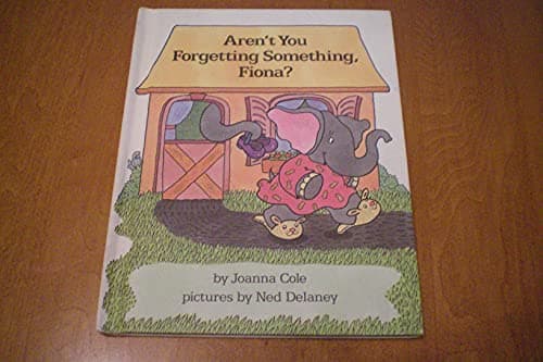 Book cover for Aren't You Forgetting Something, Fiona? by Joanna Cole