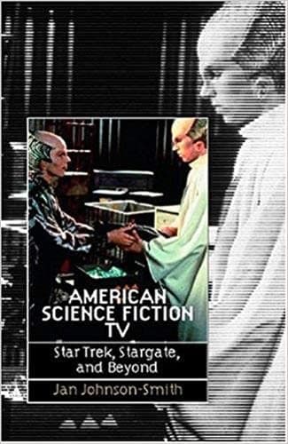 Book cover for American Science Fiction TV: Star Trek, Stargate, and Beyond by Johnson-Smith, Jan