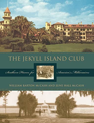 Book cover for The Jekyll Island Club: Southern Haven for America's Millionaires by McCash, June Hall