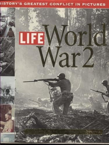 Book cover for Life: World War 2: History's Greatest Conflict in Pictures by Stolley, Richard B.