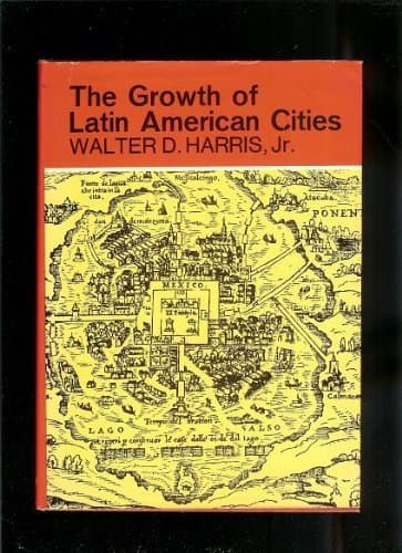 Book cover for The growth of Latin American cities, by Harris, Walter D.