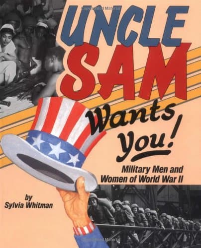 Book cover for Uncle Sam Wants You!: Military Men and Women of World War II (People's History) by Whitman, Sylvia