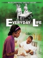 Book cover for The History Of Everyday Life (Major Inventions through History) by Landau, Elaine