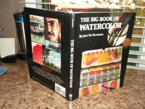 Book cover for The Big Book of Watercolor Painting: The History, the Studio, the Materials the Techniques, the Subjects, the Theory and the Practice of Watercolor by Parramon, Jose Maria