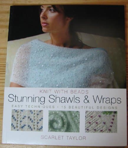 Book cover for Knit with Beads: Stunning Shawls and Wraps: Easy Techniques, 15 Beautiful Designs by Taylor, Scarlet
