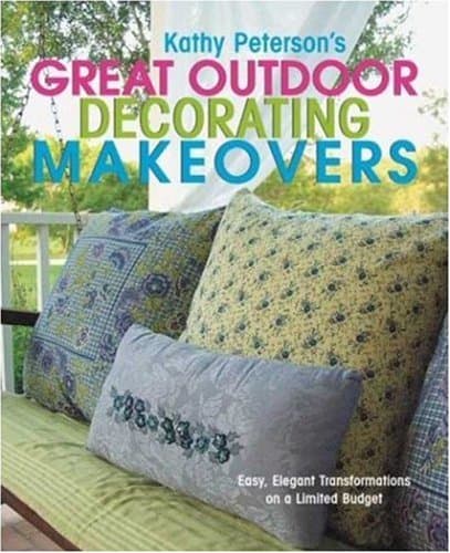 Book cover for Kathy Peterson's Great Outdoor Decorating Makeovers: Easy, Elegant Transformations On a Limited Budget by Peterson, Kathy