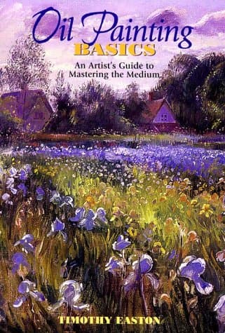 Book cover for Oil Painting Basics: An Artist's Guide to Mastering the Medium by Easton, Timothy