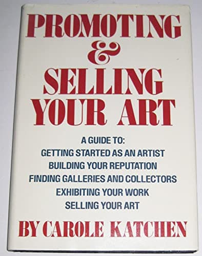Book cover for Promoting and Selling Your Art by Katchen, Carole