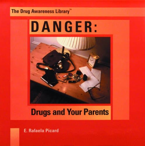 Danger: Drugs and Your Parents (The Drug Awareness Library)